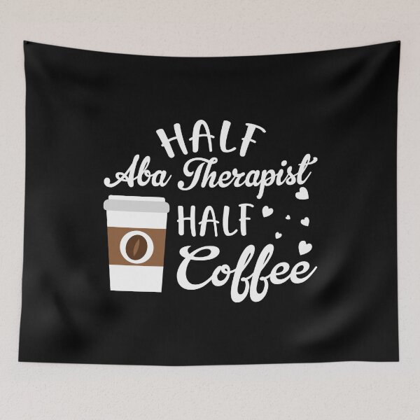 Item preview, Half ABA Therapist Half Coffee designed and sold by TopDawgDesigns.