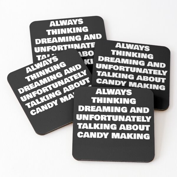 Item preview, ALWAYS THINKING DREAMING AND UNFORTUNATELY TALKING ABOUT CANDY MAKING designed and sold by joebrad.