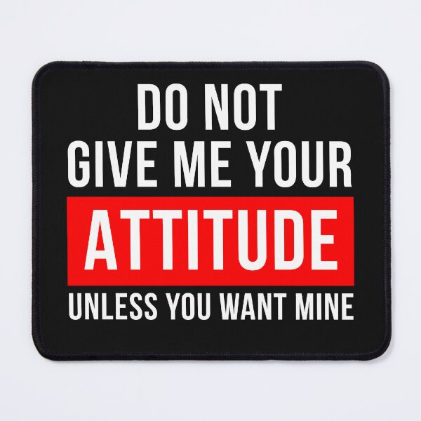 Item preview, Sarcastic Quotes Do Not Give Me Your Attitude Unless You Want Mine designed and sold by hvdung456.
