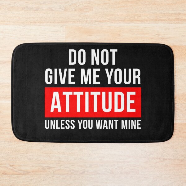 Item preview, Sarcastic Quotes Do Not Give Me Your Attitude Unless You Want Mine designed and sold by hvdung456.