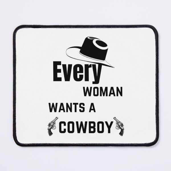 Item preview, Every Women Wants A Cowboy - Cowboy Funny Advice designed and sold by LaBleuBoutiq.
