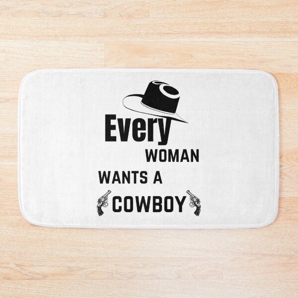 Item preview, Every Women Wants A Cowboy - Cowboy Funny Advice    designed and sold by LaBleuBoutiq.