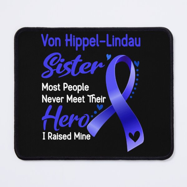 Item preview, Von Hippel-Lindau Sister Most People Never Meet Their Hero I Raise Mine designed and sold by tenjun16.