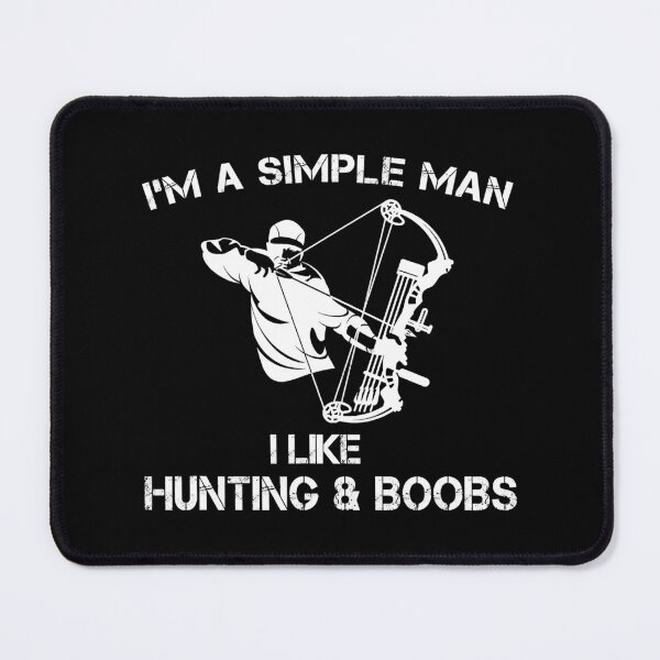 Item preview, Im A Simple Man I Like Boobs And Bow Hunting designed and sold by RachaelEliezer.
