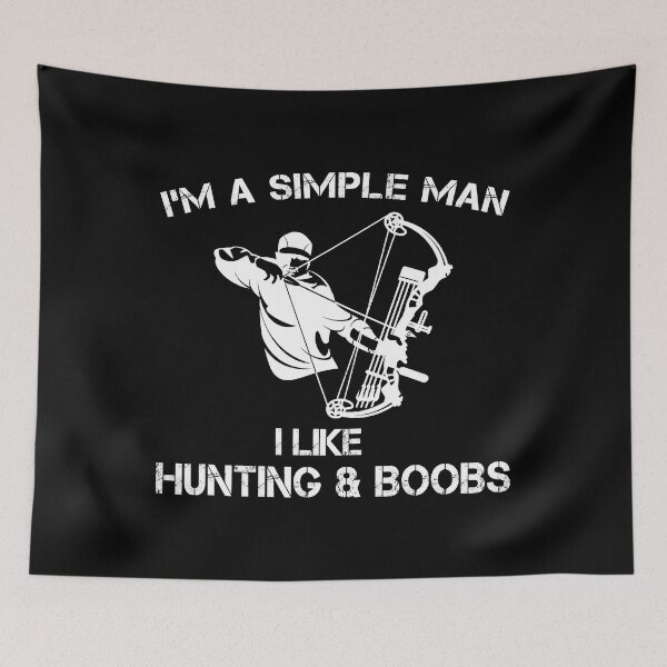 Item preview, Im A Simple Man I Like Boobs And Bow Hunting designed and sold by RachaelEliezer.