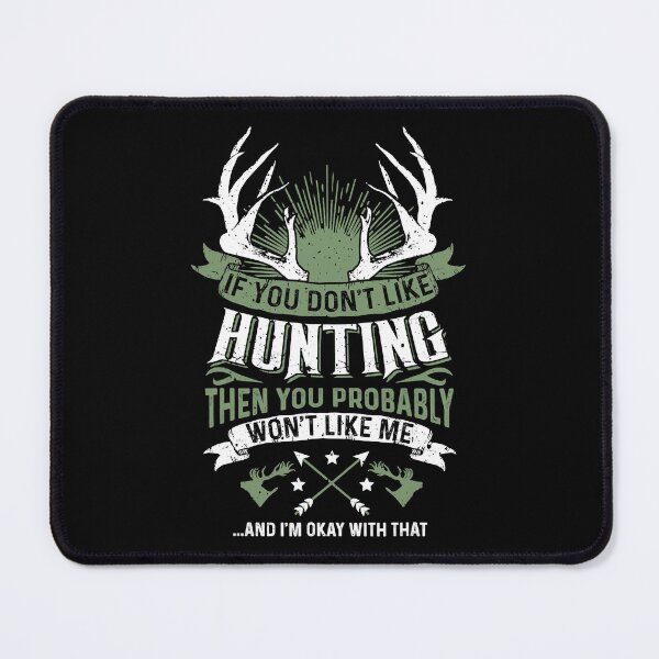 Item preview, If You Dont Like Hunting Then You Probably Wont Like Me designed and sold by RachaelEliezer.