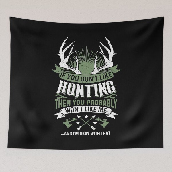 Item preview, If You Dont Like Hunting Then You Probably Wont Like Me designed and sold by RachaelEliezer.