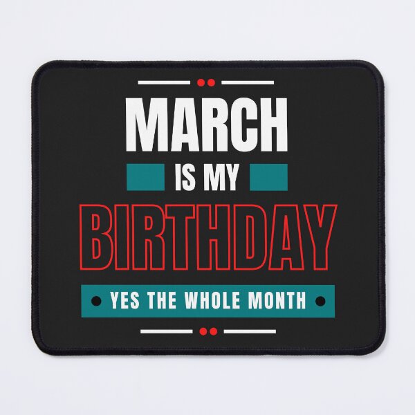 Item preview, March Is My Birthday Yes The Whole Month Funny Birthday designed and sold by Nepaz-Designs.
