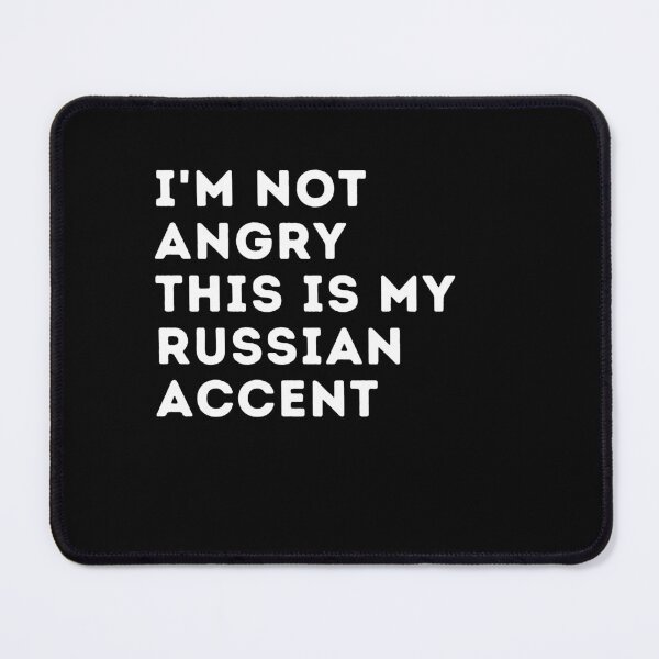 Item preview, funny russian accent,i'm not angry this is my russian accent,russia saying voice designed and sold by behappysiempre.