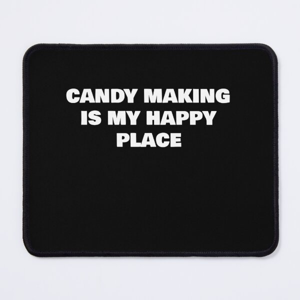 Item preview, CANDY MAKING IS MY HAPPY PLACE designed and sold by joebrad.