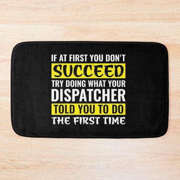 Item preview, Try Doing What Your Dispatcher Told You To Do designed and sold by TopDawgDesigns.