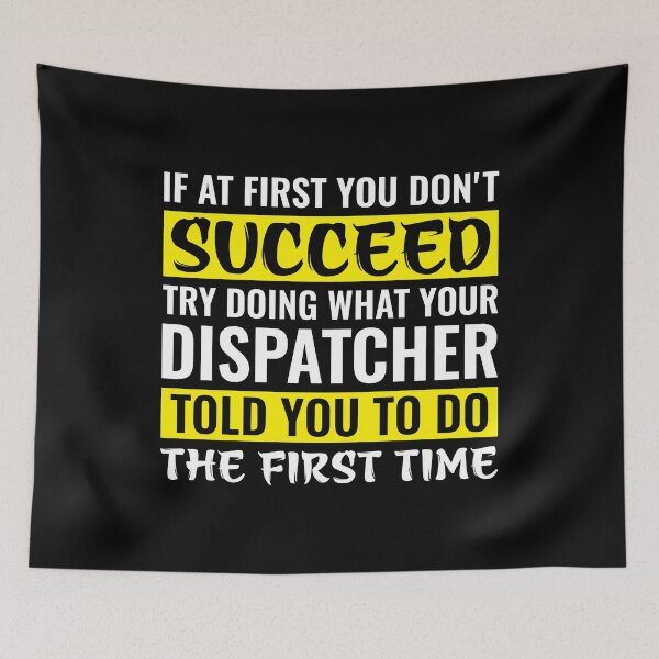 Item preview, Try Doing What Your Dispatcher Told You To Do designed and sold by TopDawgDesigns.