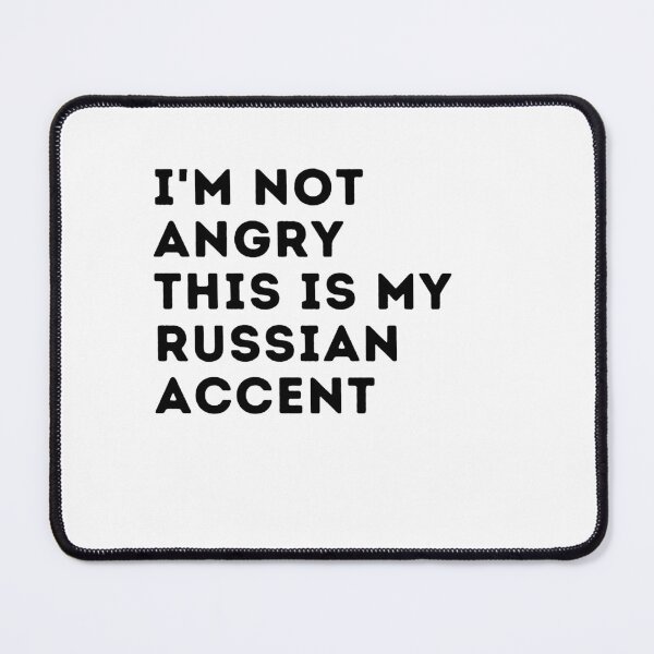 Item preview, funny russian accent,i'm not angry this is my russian accent,russia saying voice designed and sold by behappysiempre.