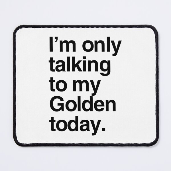 Item preview, I'm Only Talking To My Golden designed and sold by More Cute Dogs.