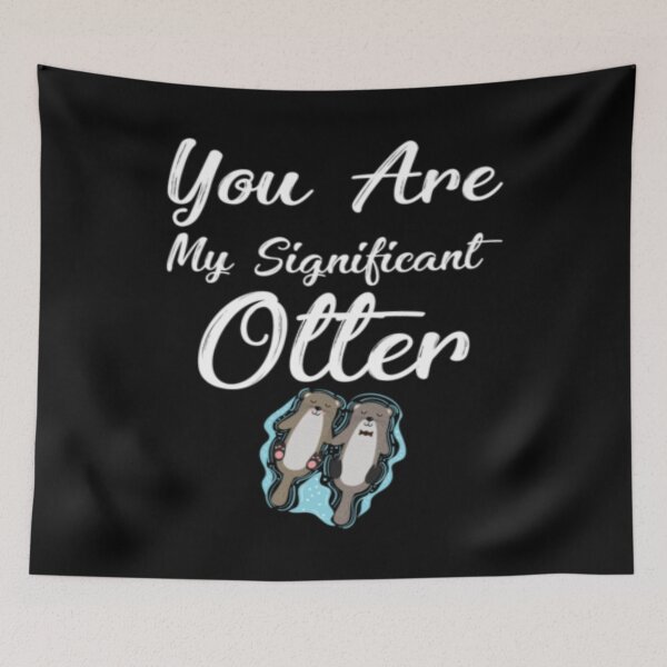 Item preview, You Are My Significant Otter Cute Relationship designed and sold by TopDawgDesigns.