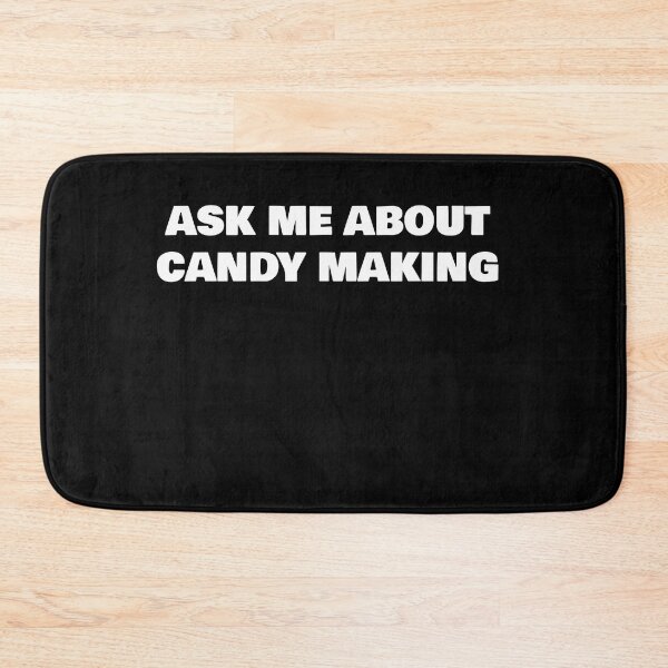 Item preview, ASK ME ABOUT CANDY MAKING designed and sold by joebrad.