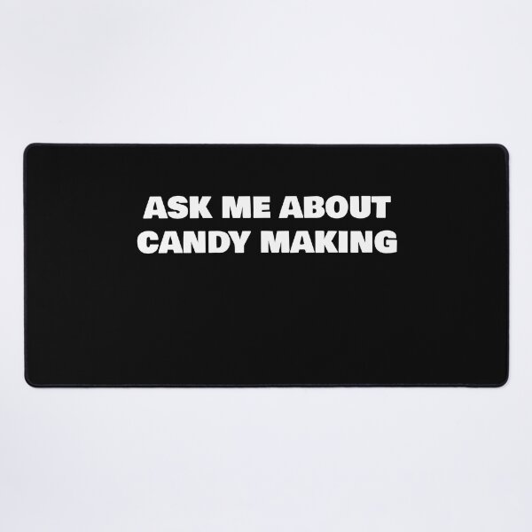 Item preview, ASK ME ABOUT CANDY MAKING designed and sold by joebrad.