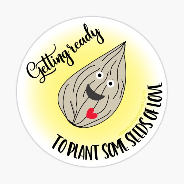 Getting ready to plant some seeds of love Sticker