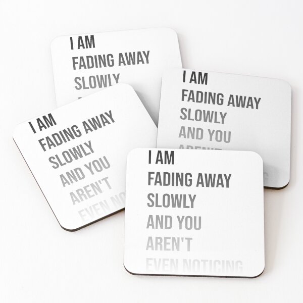 Item preview, I am fading away slowly and you aren't even noticing. designed and sold by elmanchour.
