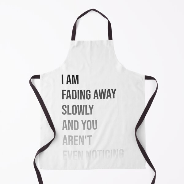 Item preview, I am fading away slowly and you aren't even noticing. designed and sold by elmanchour.