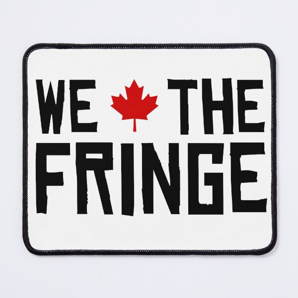 Item preview, We The Fringe Canada Canadian Minority with Unacceptable Views designed and sold by Blaknbloo.