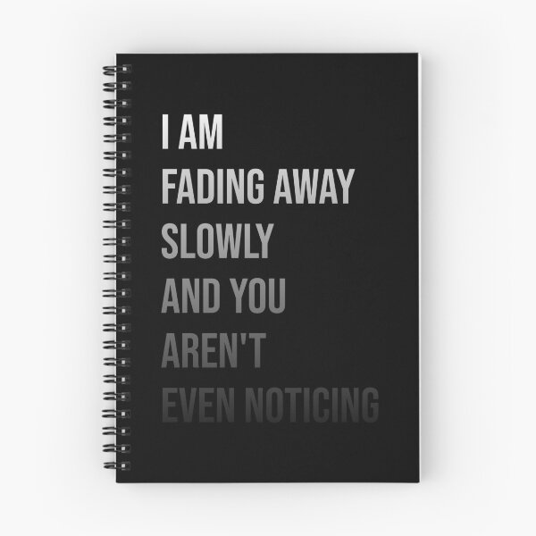 Item preview, I am fading away slowly and you aren't even noticing. designed and sold by elmanchour.