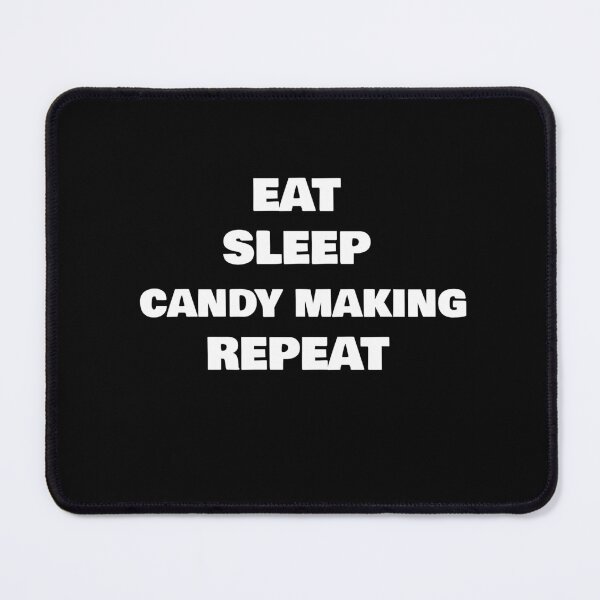 Item preview, EAT SLEEP CANDY MAKING REPEAT designed and sold by joebrad.