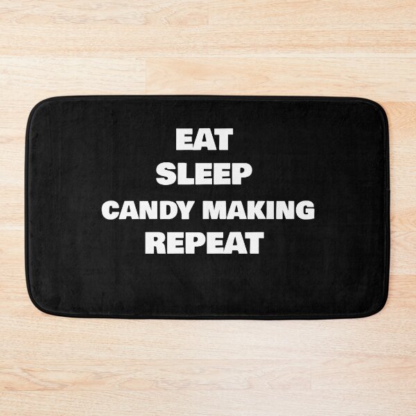 Item preview, EAT SLEEP CANDY MAKING REPEAT designed and sold by joebrad.