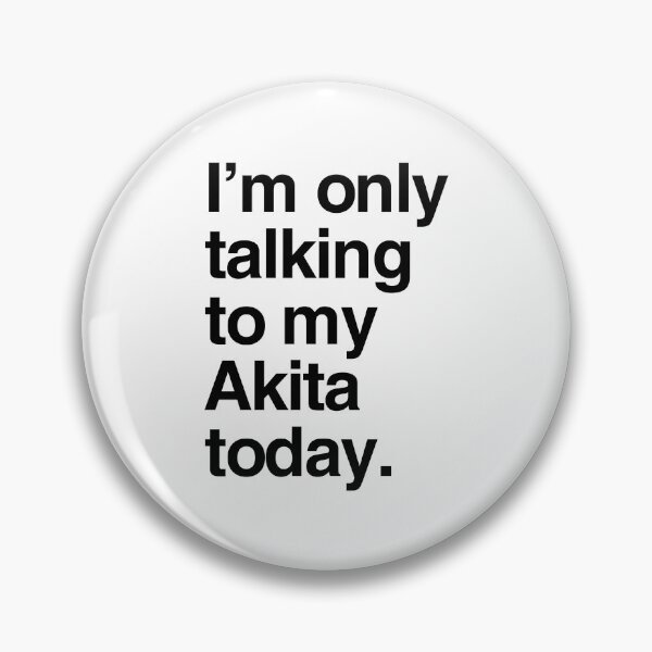 Item preview, I'm Only Talking To My American Akita designed and sold by More Cute Dogs.