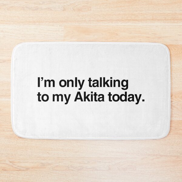 Item preview, I'm Only Talking To My American Akita designed and sold by More Cute Dogs.