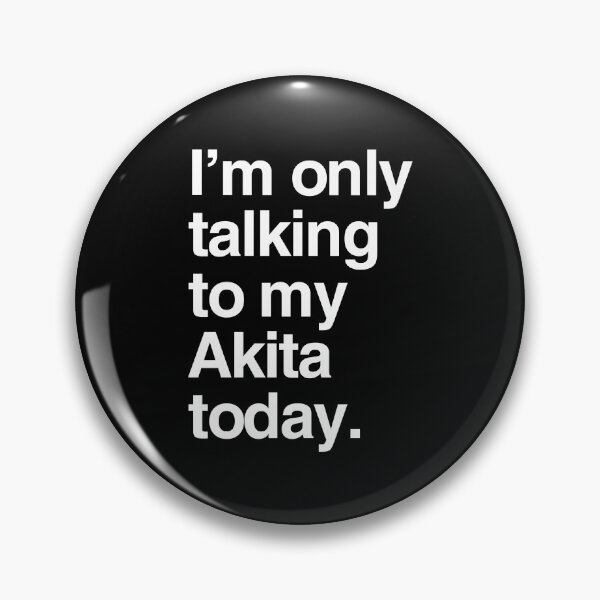 Item preview, I'm Only Talking To My American Akita designed and sold by More Cute Dogs.