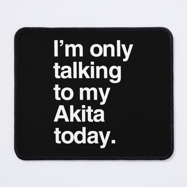 Item preview, I'm Only Talking To My American Akita designed and sold by More Cute Dogs.