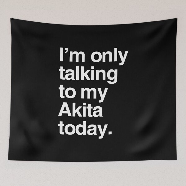 Item preview, I'm Only Talking To My American Akita designed and sold by More Cute Dogs.