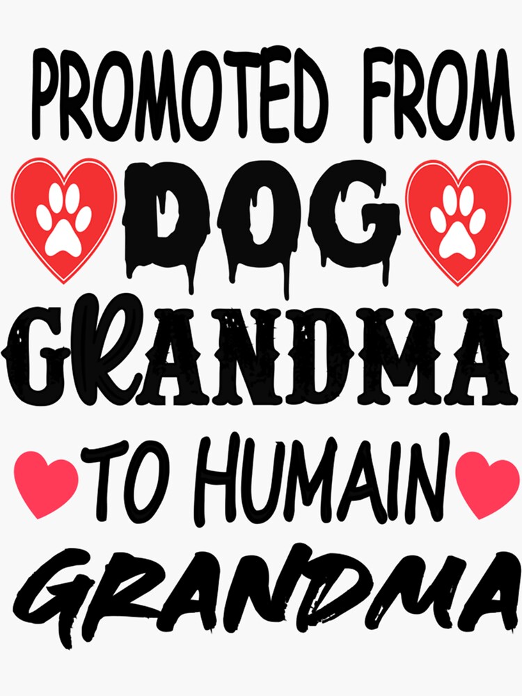 "Promoted From Dog grandma To Human grandma " Sticker by TopChoiceAppar