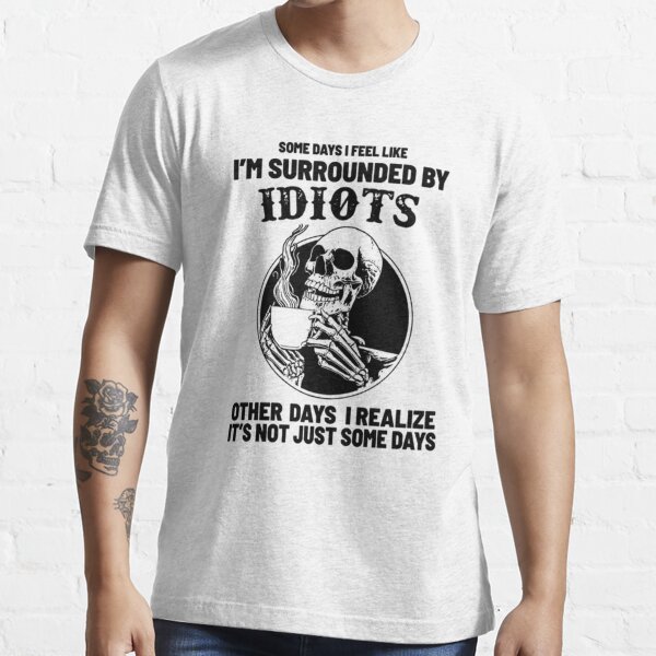 I'm Surrounded by Idiots Printed T-Shirt - Shark Shirts