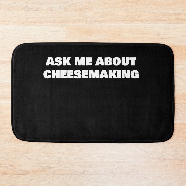 Item preview, ASK ME ABOUT CHEESEMAKING designed and sold by joebrad.