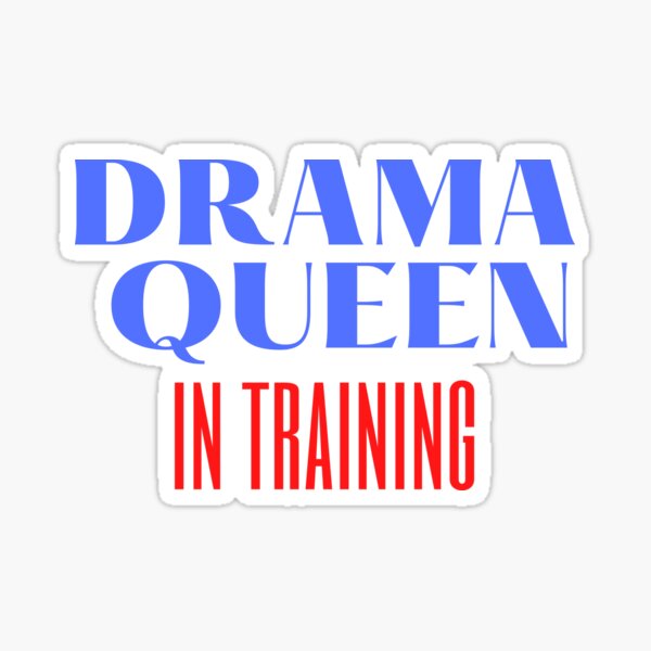 drama-queen-in-training-sticker-for-sale-by-pstawicki-redbubble