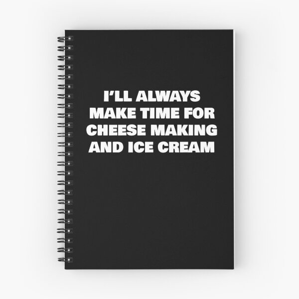 Item preview, I’LL ALWAYS MAKE TIME FOR CHEESE MAKING AND ICE CREAM designed and sold by joebrad.