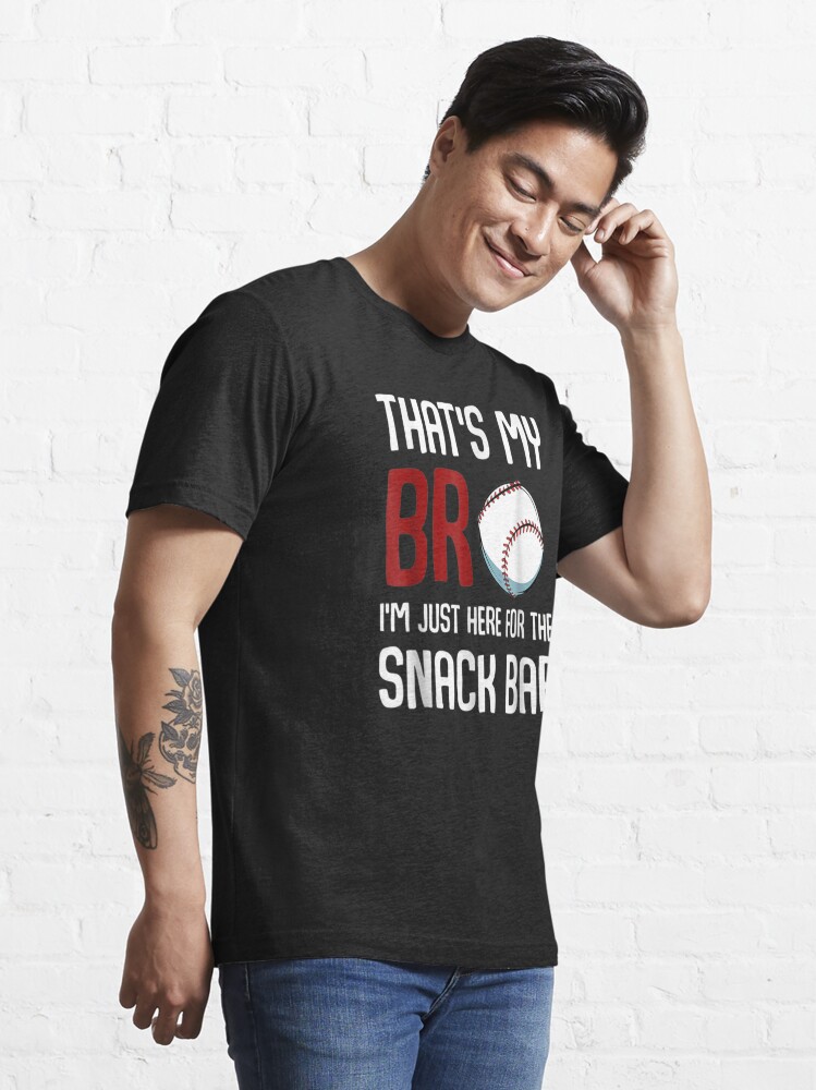 That's My Bro I'm Just Here For Snack Bar Funny Baseball Shirt