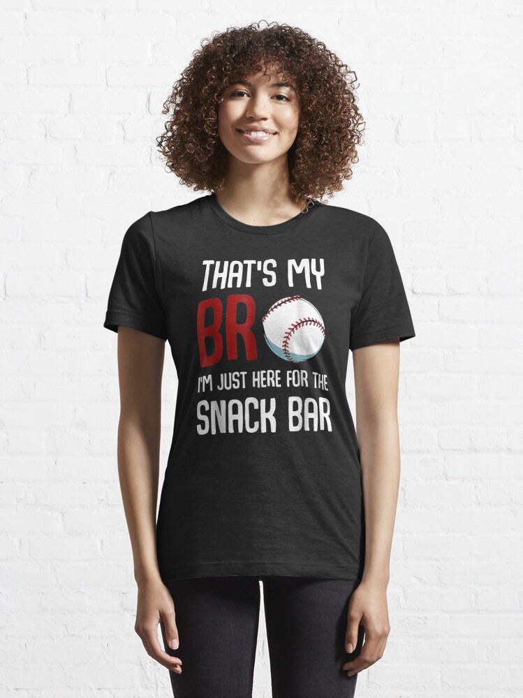 That's My Bro I'm Just Here For Snack Bar Funny Baseball Shirt