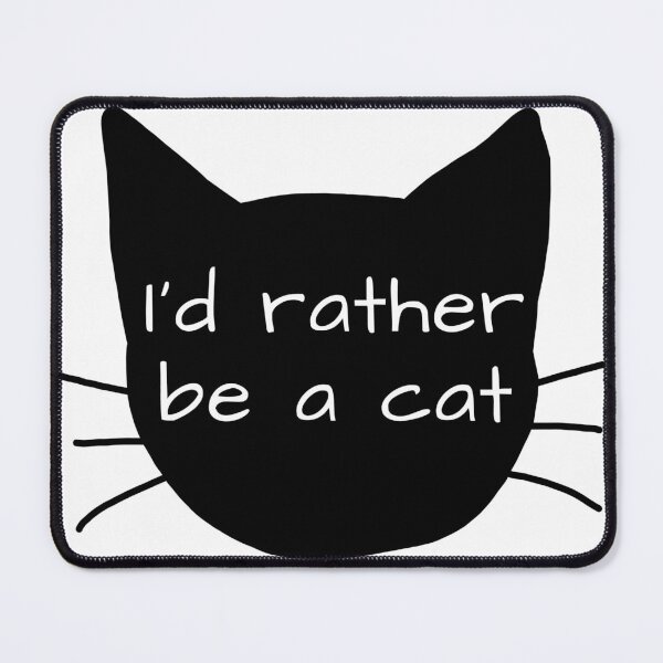 Item preview, I'd rather be a cat designed and sold by KittyKake44.
