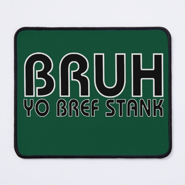 Item preview, Bruh yo breath stank funny designed and sold by Budzbuddha1.