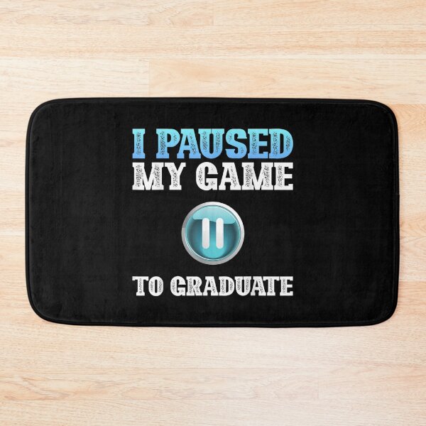 Item preview, I Paused My Game To Graduate Funny Graduation Class Gamer  designed and sold by laurenm233.