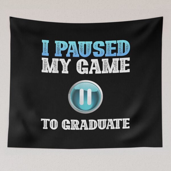 Item preview, I Paused My Game To Graduate Funny Graduation Class Gamer  designed and sold by laurenm233.