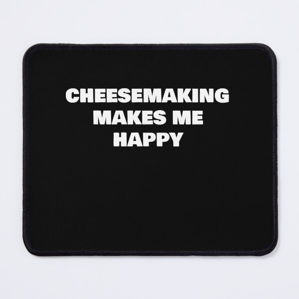 Item preview, CHEESEMAKING MAKES ME HAPPY designed and sold by joebrad.