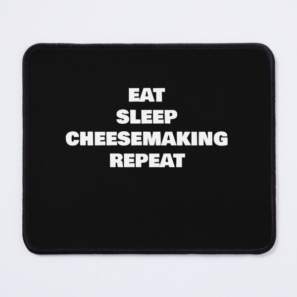 Item preview, EAT SLEEP CHEESEMAKING REPEAT designed and sold by joebrad.