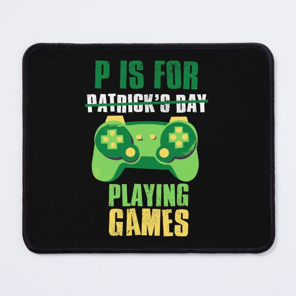 Item preview, P is for Playing Videogames, St Patricks Day Gaming, Funny Gaming Quotes designed and sold by FNStuff.