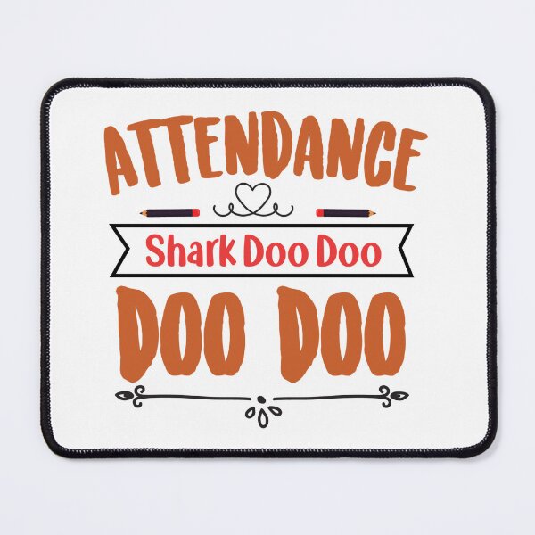 Item preview, Attendance Shark Doo Doo Doo Doo designed and sold by AuroraApparel.