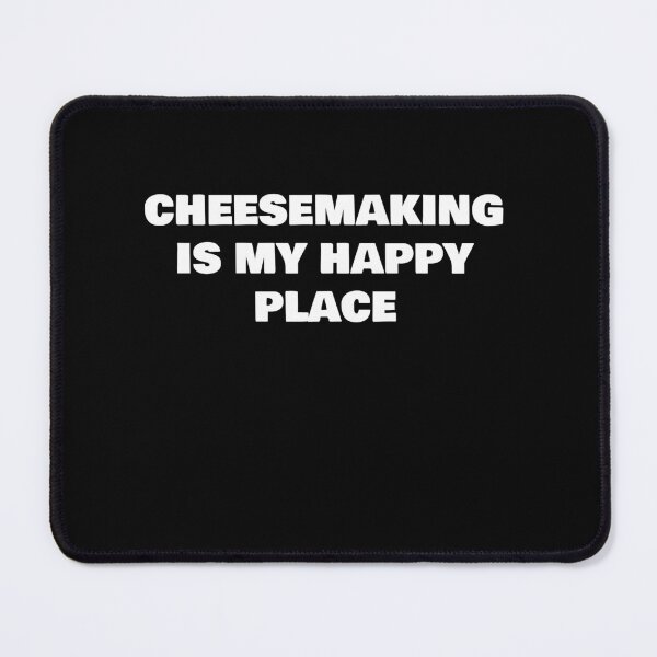 Item preview, CHEESEMAKING IS MY HAPPY PLACE designed and sold by joebrad.