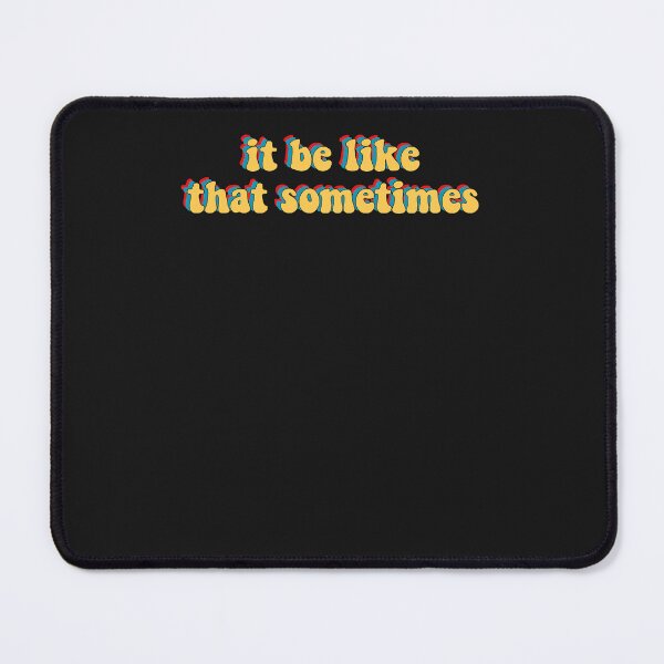 Item preview, it be like that sometimes designed and sold by henlyamtilzer.